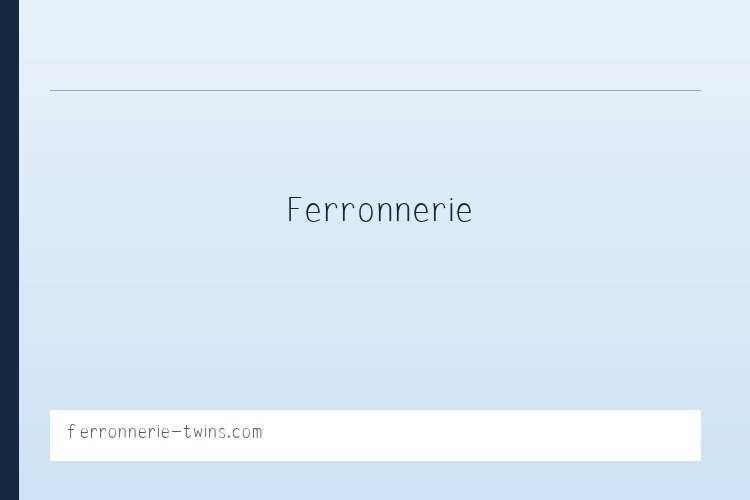 Ferronnerie Twins - Accueil - 相关阅读 列表图